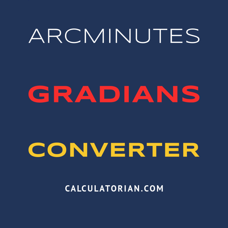 Convert From Arcminutes To Gradians